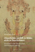 Cover: "Geschichte zerf&auml;llt in Bilder, nicht in Geschichten" - Brill Deutschland