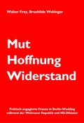 Cover: Mut Hoffnung Widerstand - Frey, Walter
