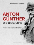 Cover: Anton G&uuml;nther- Die Biografie - Verlag Tschirner & Co