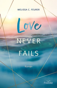 Abbildung von: Love Never Fails - Francke-Buch