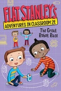 Cover: Flat Stanley's Adventures in Classroom 2e #4: The Great Robot Race - Collins