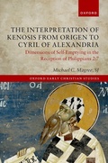 Cover: The Interpretation of Kenosis from Origen to Cyril of Alexandria - OUP eBook