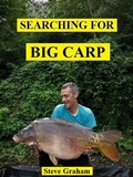 Cover: Searching for Big Carp - Steve Graham