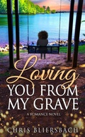 Cover: Loving You from My Grave - Chris Bliersbach
