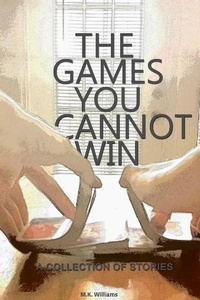 Enlarge image Cover: The Games You Cannot Win - MK Williams