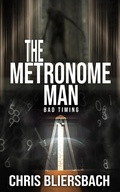 Cover: The Metronome Man: Bad Timing (A Serial Killer Thriller) - Chris Bliersbach