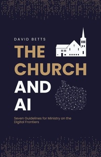 Enlarge image Cover: The Church and AI - David Betts