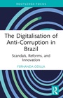 Cover: The Digitalisation of Anti-Corruption in Brazil - Routledge