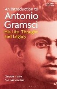 Enlarge image Cover: An Introduction to Antonio Gramsci - Bloomsbury Academic