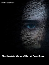 Abbildung von: The Complete Works of Harriet Pyne Grove - Future Books Kingdom