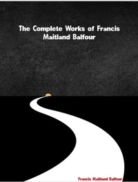 Abbildung von: The Complete Works of Francis Maitland Balfour - Future Books Kingdom