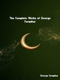 Abbildung von: The Complete Works of George Farquhar - Great Literary Books
