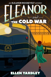 Enlarge image Cover: Eleanor and the Cold War - Kensington Publishing