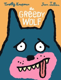 Enlarge image Cover: The Greedy Wolf - Candlewick Press,U.S.