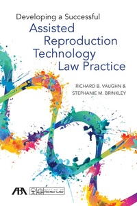 Abbildung von: Developing a Successful Assisted Reproduction Technology Law Practice - American Bar Association