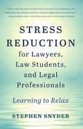 Bild: Stress Reduction for Lawyers, Law Students, and Legal Professionals: Learning to Relax - Stephen Snyder