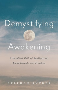 Enlarge image Cover: Demystifying Awakening: A Buddhist Path of Realization, Embodiment, and Freedom - Buddha's Heart Press