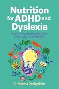 Abbildung von: Nutrition for ADHD and Dyslexia - Jessica Kingsley Publishers