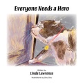 Cover: Everyone Needs a Hero - Grosvenor House Publishing Ltd