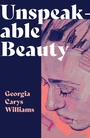 Cover: Unspeakable Beauty - Parthian Books