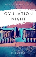 Cover: Ovulation Night: A Short Story - Randy Boyd