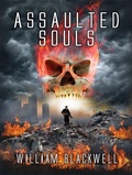 Cover: Assaulted Souls (Assaulted Souls Trilogy, #1) - William Blackwell