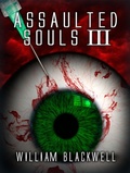 Cover: Assaulted Souls III (Assaulted Souls Trilogy, #3) - William Blackwell