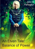 Cover: An Elven Tale: Balance of Power - John W Partington