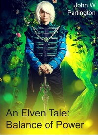 Enlarge image Cover: An Elven Tale: Balance of Power - John W Partington