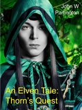 Cover: An Elven Tale: Thorn's Quest - John W Partington