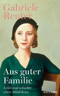 Cover: Aus guter Familie. Leidensgeschichte eines M&auml;dchens - Reclam