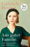 Cover: Aus guter Familie. Leidensgeschichte eines M&auml;dchens - Reclam