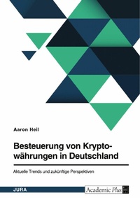 Abbildung von: Besteuerung von Kryptowährungen in Deutschland. Aktuelle Trends und zukünftige Perspektiven - GRIN Verlag