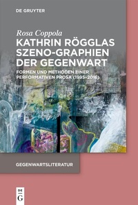 Abbildung von: Kathrin Rögglas Szeno-Graphien der Gegenwart - De Gruyter