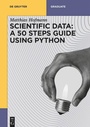 Cover: Scientific Data: A 50 Steps Guide using Python - De Gruyter