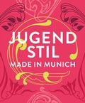 Cover: Jugendstil. Made in Munich - Deutscher Kunstverlag (DKV)