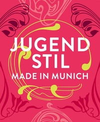 Abbildung von: Jugendstil. Made in Munich - Deutscher Kunstverlag (DKV)