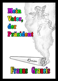 Abbildung von: Mein Vater, der Präsident - Francis Linz