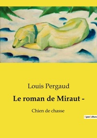 Abbildung von: Le roman de Miraut - - Culturea