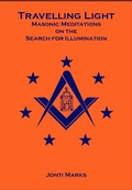 Cover: Travelling Light: Masonic Meditations on the Search for Illumination - Jonti Marks
