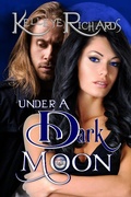 Cover: Under a Dark Moon (Book 3 - BloodMoon & Magic) - Kelleye Richards