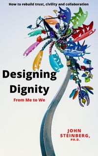 Enlarge image Cover: Designing Dignity - From Me to We - John Steinberg