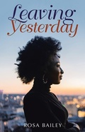 Cover: Leaving Yesterday - WestBow Press