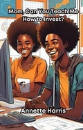 Cover: Mom, Can You Teach Me How to Invest? - Harris & Associates Financial Consulting