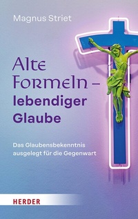 Abbildung von: Alte Formeln - lebendiger Glaube - Verlag Herder