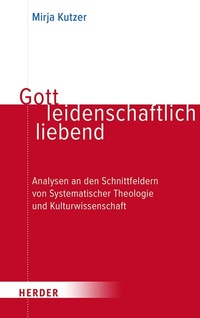 Abbildung von: Gott leidenschaftlich liebend - Verlag Herder