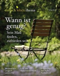 Cover: Wann ist genug? Sein Ma&szlig; finden, zufrieden sein - Verlag Herder