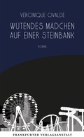Cover: W&uuml;tendes M&auml;dchen auf einer Steinbank - Frankfurter Verlagsanstalt