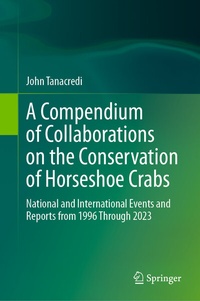 Enlarge image Cover: A Compendium of Collaborations on the Conservation of Horseshoe Crabs - Springer