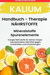 Abbildung von: Kalium - NÄHRSTOFFE BOOST Handbuch - Mineralstoffe und Spurenelemente: Fühle dich Gesund &amp; Sexy - Erfolgreich Gesund und Stark - SONDERAUSGABE MIT 3 REZEPTE - epubli